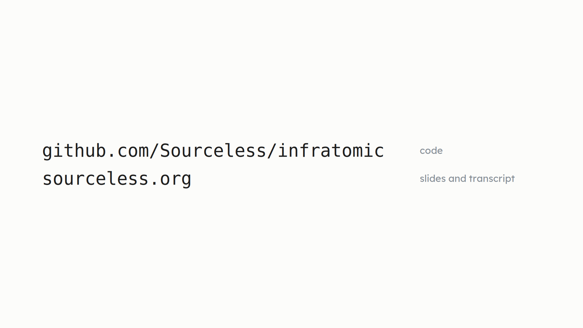 Two links. github.com/Sourceless/infratomic, marked code. sourceless.org, marked slides and transcript.